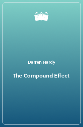 Книга The Compound Effect