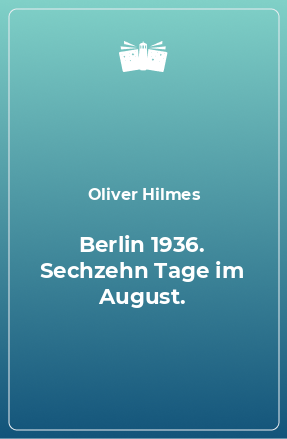Книга Berlin 1936. Sechzehn Tage im August.