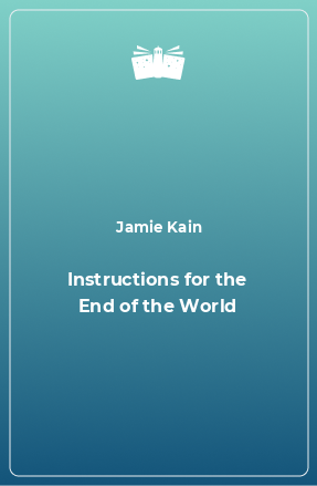 Книга Instructions for the End of the World