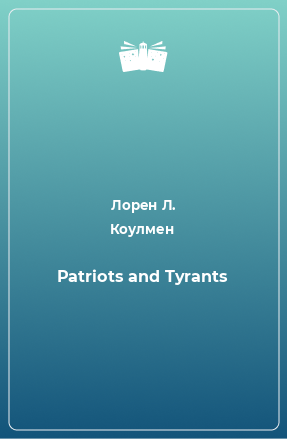 Книга Patriots and Tyrants