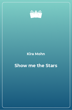 Книга Show me the Stars