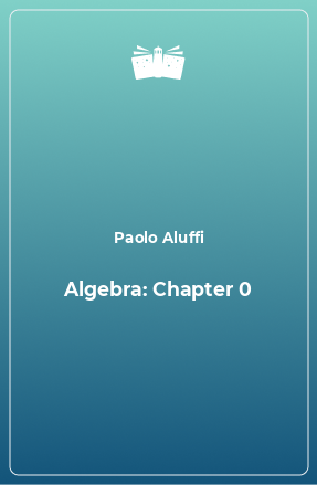 Книга Algebra: Chapter 0