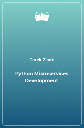 Книга Python Microservices Development