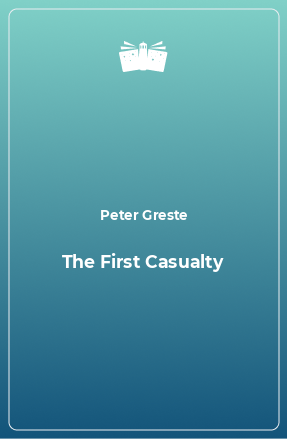 Книга The First Casualty