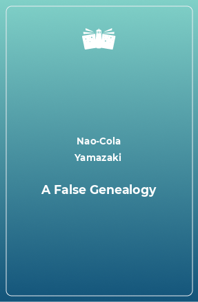 Книга A False Genealogy