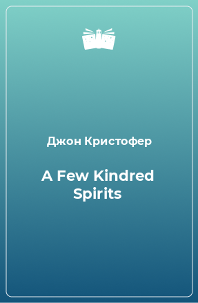 Книга A Few Kindred Spirits
