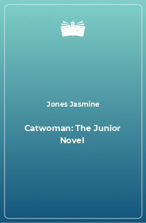 Книга Catwoman: The Junior Novel