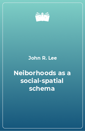 Книга Neiborhoods as a social-spatial schema