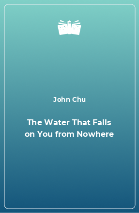 Книга The Water That Falls on You from Nowhere