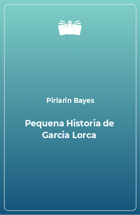 Книга Pequena Historia de Garcia Lorca