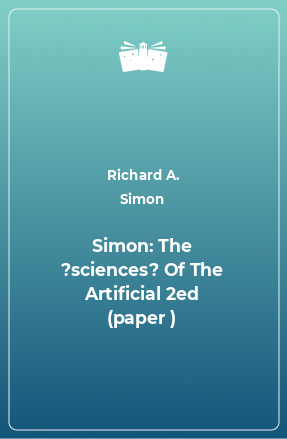 Книга Simon: The ?sciences? Of The Artificial 2ed (paper )