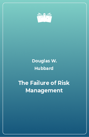Книга The Failure of Risk Management