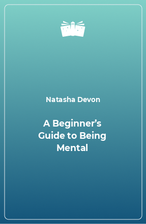 Книга A Beginner’s Guide to Being Mental
