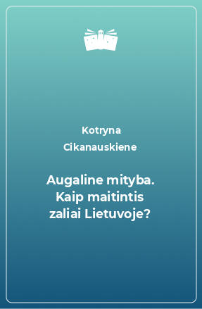 Книга Augaline mityba. Kaip maitintis zaliai Lietuvoje?