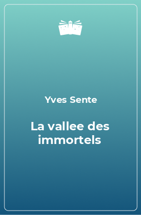Книга La vallee des immortels