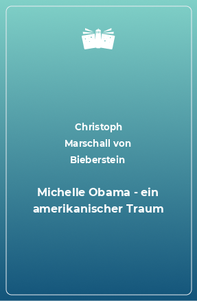 Книга Michelle Obama - ein amerikanischer Traum