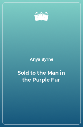 Книга Sold to the Man in the Purple Fur