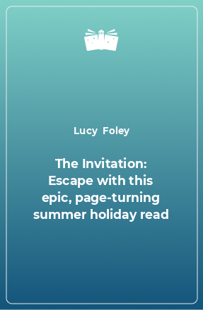 Книга The Invitation: Escape with this epic, page-turning summer holiday read