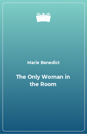 Книга The Only Woman in the Room