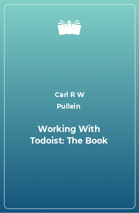 Книга Working With Todoist: The Book