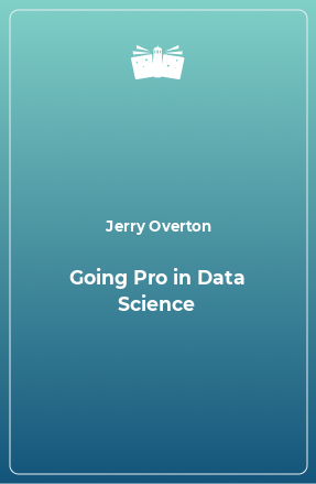 Книга Going Pro in Data Science