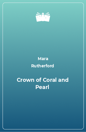 Книга Crown of Coral and Pearl