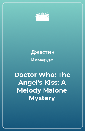 Книга Doctor Who: The Angel's Kiss: A Melody Malone Mystery