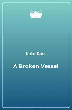 Книга A Broken Vessel