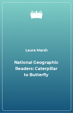 Книга National Geographic Readers: Caterpillar to Butterfly
