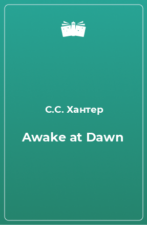Книга Awake at Dawn