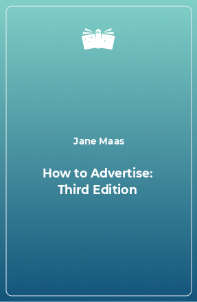 Книга How to Advertise: Third Edition