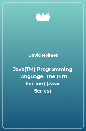 Книга Java(TM) Programming Language, The (4th Edition) (Java Series)