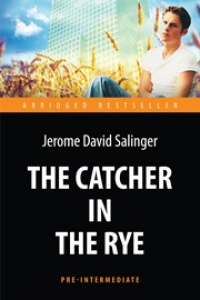 Книга The Catcher in the Rye = Над пропастью во ржи: книга для чтения на английском языке