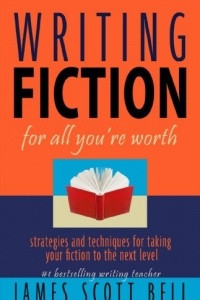 Книга Writing Fiction for All You're Worth: Strategies and Techniques for Taking Your Fiction to the Next Level