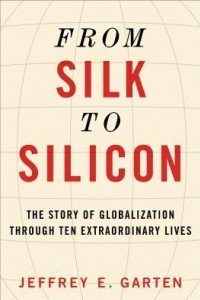 Книга From Silk to Silicon: The Story of Globalization Through Ten Extraordinary Lives
