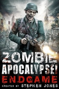 Книга Zombie Apocalypse! Endgame