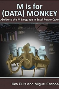 Книга M Is for (Data) Monkey: A Guide to the M Language in Excel Power Query