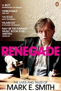 Книга Renegade: The Lives and Tales of Mark E. Smith