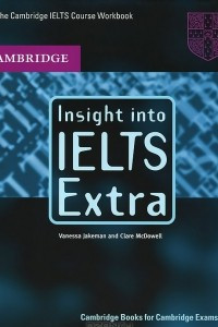 Книга Insight into IELTS Extra: The Cambridge IELTS Course Workbook