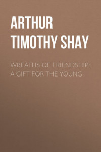 Книга Wreaths of Friendship: A Gift for the Young