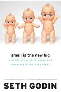 Книга Small Is the New Big: and 193 Other Riffs, Rants, and Remarkable Business Ideas