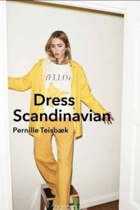 Книга Dress Scandinavian: Style your Life and Wardrobe the Danish Way