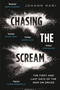Книга Chasing the Scream: The First and Last Days of the War on Drugs