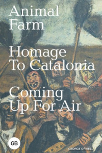 Книга Animal Farm. Homage to Catalonia. Coming Up for Air / Скотный двор. Памяти Каталонии. Глотнуть воздуха