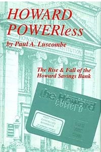Книга Howard Powerless: The Rise And Fall Of The Howard Savings Bank