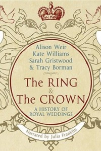 Книга The Ring and the Crown: A History of Royal Weddings 1066-2011