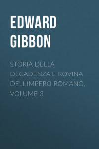 Книга Storia della decadenza e rovina dell'impero romano, volume 3