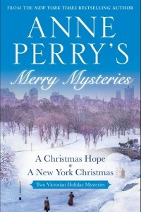 Книга Anne Perry's Merry Mysteries: Two Victorian Holiday Novels
