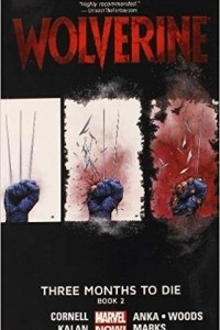 Книга Wolverine Volume 2: Three Months to Die Book 2