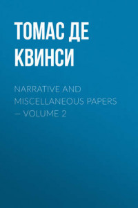 Книга Narrative and Miscellaneous Papers – Volume 2